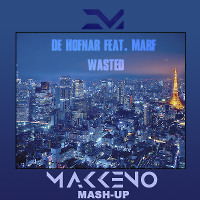 De Hofnar feat. Marf x Jasted - Wasted (Makkeno Mash-up)