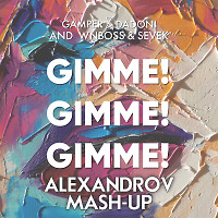 Gamper & Dadoni and Öwnboss & SEVEK - Gimme! Gimme! Gimme! (ALEXANDROV Mash-Up) (Radio mix)