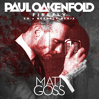 Paul Oakenfold feat Matt Goss - Firefly (XM x Bordack Remix) Promo