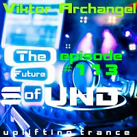 Viktor Archangel - The Future of Sound #113