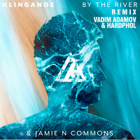Klingande, Jamie N Commons - By The River (Vadim Adamov & Hardphol Remix) 
