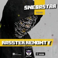 Rasster, Renomty - Djara (SNEBASTAR Remix)