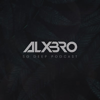 ALXBRO - So Deep Podcast (Special For Radio Energy Episode 7)