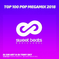 DJ SIR ART & DJ TONY SKY - TOP 100 POP MEGAMIX 2018