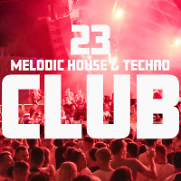 CLUB (melodic house & techno 23)