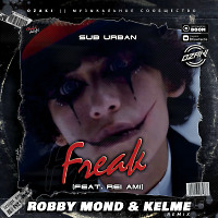 Sub Urban - Freak (feat. REI AMI) (Robby Mond & Kelme Remix)(Radio Edit)