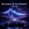 Echoes of the Night — Vol. 03