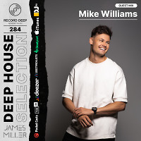 Deep House Selection #284 Guest Mix Mike Williams (Record Deep)