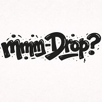 mmm-Drop?